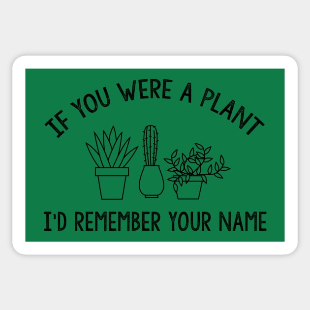 If you were a plant Sticker by Sharayah